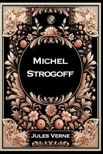 Michel Strogoff: Grand format RIGIDE illustré - Édition Collector avec illustrations exclusives et texte intégral